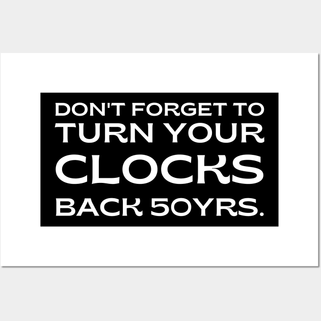 pro choice, Don't forget to turn your clocks back 50 yrs. Wall Art by Santag